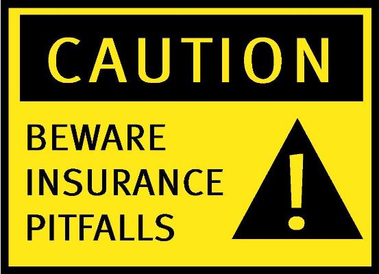 caution: Insurance Pitfalls